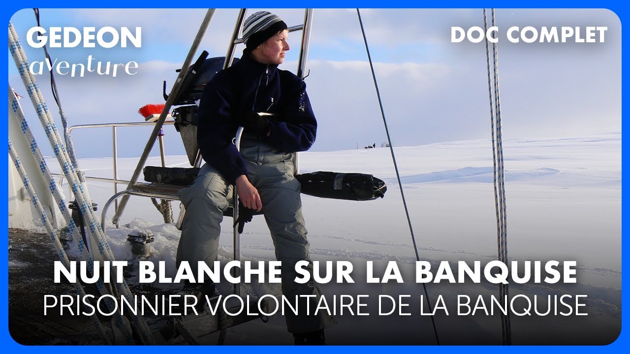 NUIT BLANCHE SUR LA BANQUISE : Prisonniers volontaires des glaces