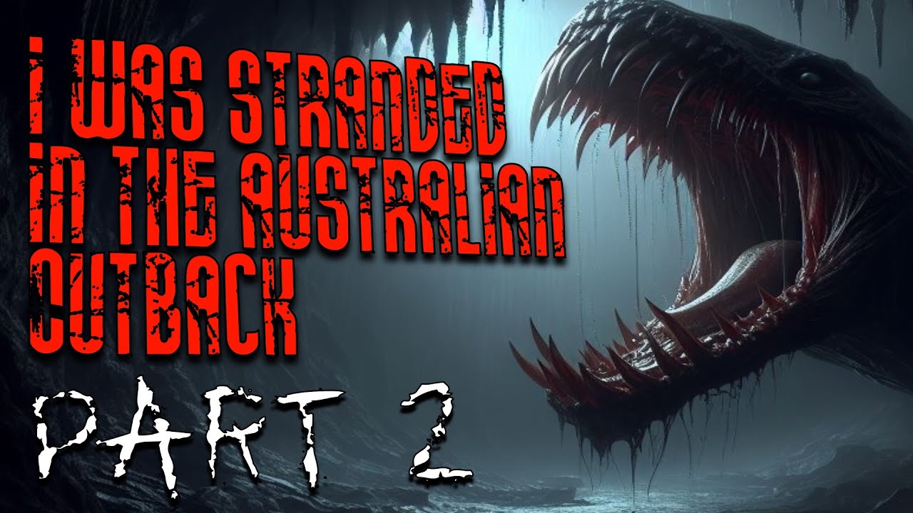i-was-stranded-in-the-australian-outback-something-hunted-me-part-2