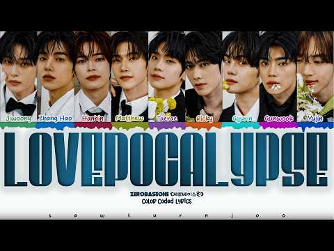 ZEROBASEONE (제로베이스원) -  'LOVEPOCALYPSE' Lyrics [Color Coded /Han/Rom/Eng]