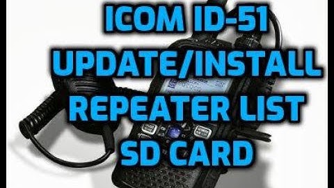 ICOM ID-51 Install/Update Repeater List -(sd card)