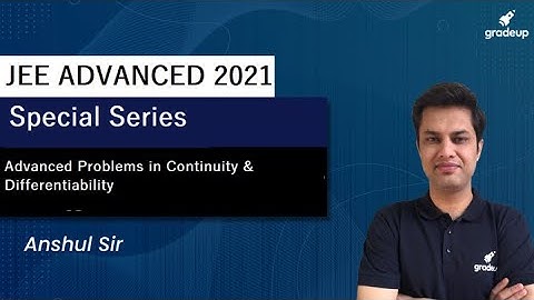 Advanced Problems in Continuity & Differentiability | JEE ADVANCED |  GRADEUP