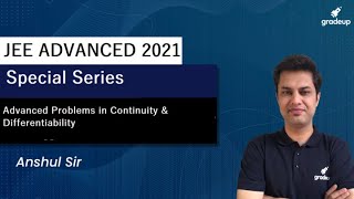 Advanced Problems in Continuity & Differentiability | JEE ADVANCED |  GRADEUP