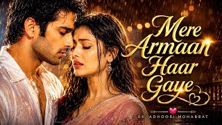 Mere Armaan Haar Gaye | New Hindi Sad Romantic Love Song 2025 | Bollywood Evergreen | 90s Love Song