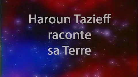 Pourquoi Haroun Tazieff ?