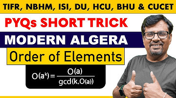 Order of Elements PYQs With Short Trick - Group Theory | BHU, CUCET, HCU, TIFR, NBHM, ISI, DU