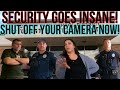 Security goes insane shut off your camera now