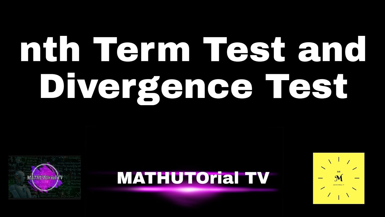 L28: nth Term Test and Divergence Test - YouTube