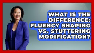 What Is The Difference: Fluency Shaping Vs. Stuttering Modification - Communicate Clearly Together