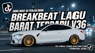 DJ BREAKBEAT BARAT VIRAL 2026 V36🔥 FULL BASS JEDAG JEDUG NONSTOP | EDM TERHITS TIKTOK 2026