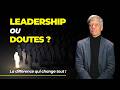 Comment devenir un Leader quand on doute de soi ? (La réponse va vous surprendre)