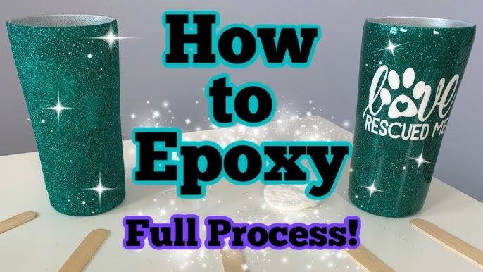 How to Glitter a Tumbler Using Epoxy Method, DIY Epoxy Tumbler Series-  Start to Finish