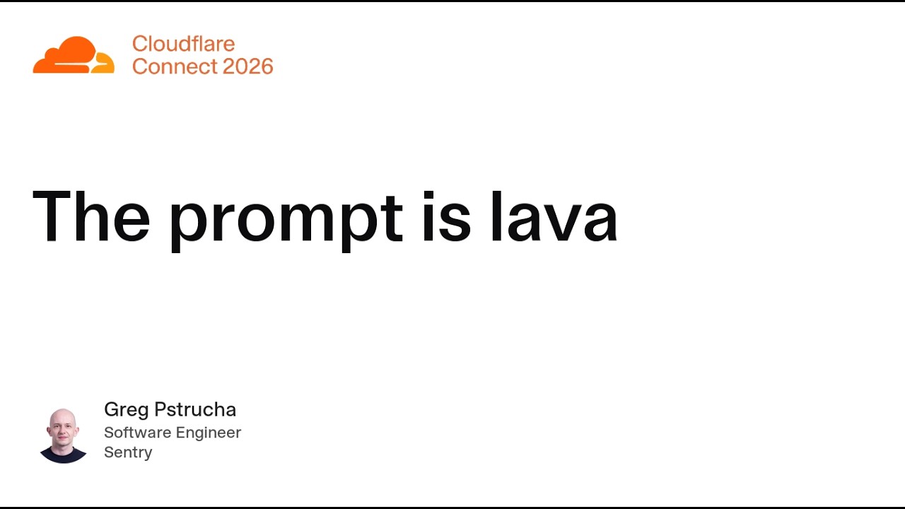 Sentry at Cloudflare Connect: The prompt is lava (Connect 2026)