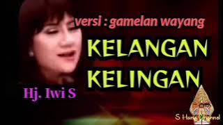KELANGAN KELINGAN - Hj. Iwi S - Versi Gamelan Wayang Kulit