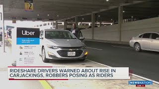 Rideshare drivers warned about rise in carjackings, robbers posing as drivers