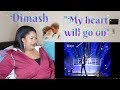 Dimash-"My heart will go on"Reaction (Played with my heart to much🥀❤️)