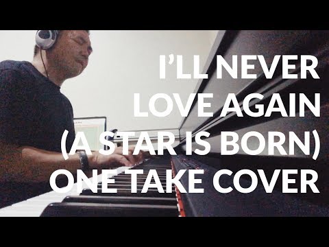 I'LL NEVER LOVE AGAIN (A Star Is Born) -Lady Gaga (Sidney Mohede One Take Cover)