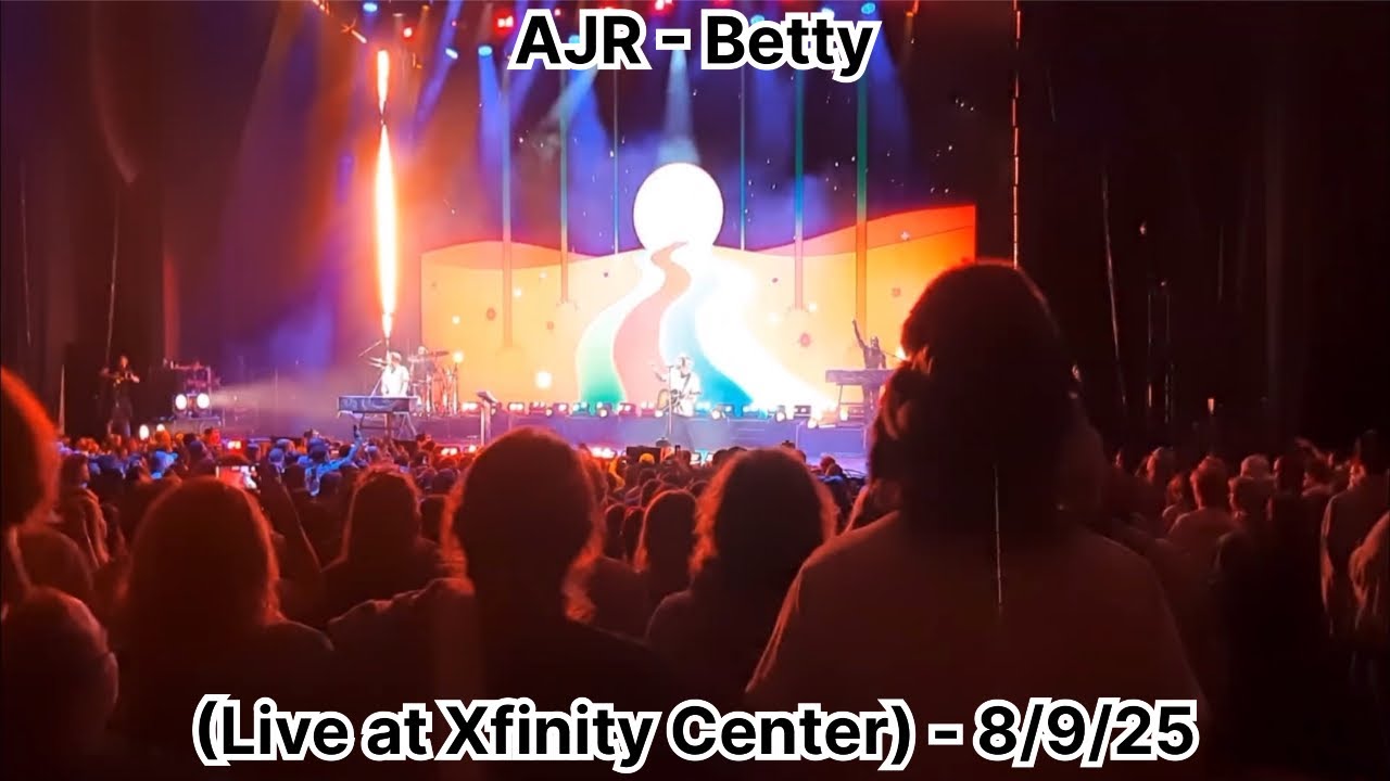 AJR - Betty (Live at Xfinity Center) - 8/9/25
