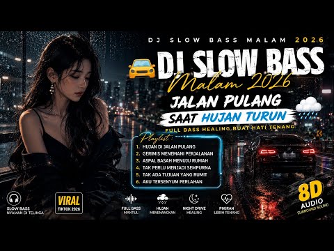 🚘 DJ Slow Bass Malam 2026 – Jalan Pulang Saat Hujan Turun 🌧️ Full Bass Healing Buat Hati Tenang