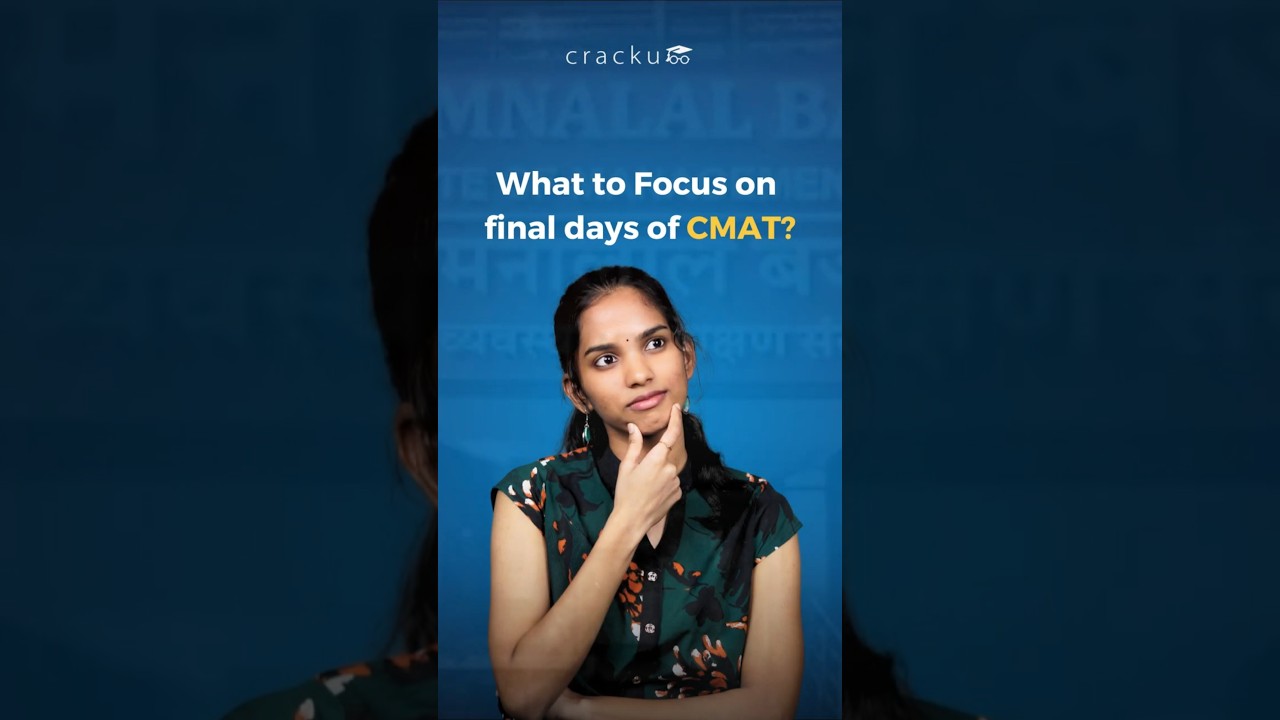 What to Focus on Final Days of CMAT?