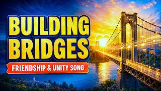 Building Bridges | Friendship, Teamwork & Inclusion Song for Kids (SEL)
