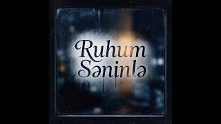 Ruhum Seninle 🌿 — Azerbaycan Türkçesi | Official Audio