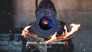 Remix - BURN [TECHNO] [DJ M-LUC]