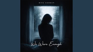 We Were Enough