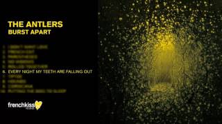 The Antlers - Every Night My Teeth Are Falling Out (Official Audio)