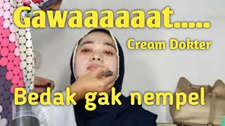 Makeup di ulang, bedak gak nempel || cream dokter Part 1