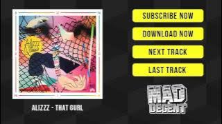 ALIZZZ - That Gurl [Official Full Stream]