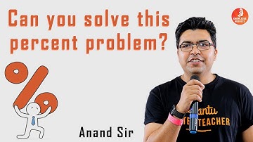 Can You Solve This Percent Problem | Fun With Maths | Anand Prakash Sir | Vedantu Knowledge Nuggets
