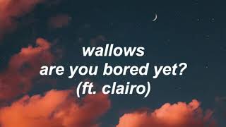are you bored yet? - wallows ft. clairo lyrics