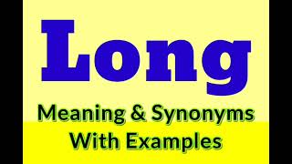 Long ka matlab | Long synonym words in english | Long examples in sentences
