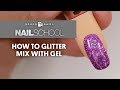 YN NAILS SCHOOL - HOW TO GLITTER MIX WITH GEL