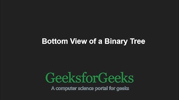 Bottom View of a Binary Tree | GeeksforGeeks