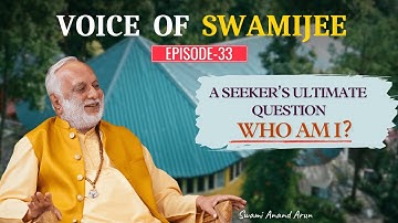 Voice of Swami Jee || Who Am I? Swami Anand Arun on Self Realization and Meditation
