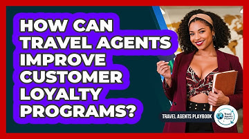 How Can Travel Agents Improve Customer Loyalty Programs?