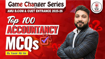 Lecture-2 Top 100 MCQs | Accountancy | AMU B.COM  | CUET Entrance by Yasir Sir #b.com #cuet #amubcom