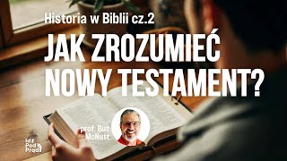 Jak zrozumieć Nowy Testament? Historia w Biblii cz. 2