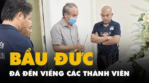 Bầu Đức đến viếng các thành viên CLB Hoàng Anh Gia Lai tử nạn