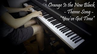Orange Is the New Black - Theme Song; Youve Got Time - Piano Improvisation