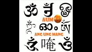 Aum/Om Ang Ung Mang Meditation Sound