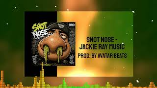 Snot Nose - @JackieRayMusic  prod. by @1avatarbeats