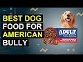 Top 5 Best Dog Food For American Bully | Top Rated Dog Food For American Bully Puppies And Adults