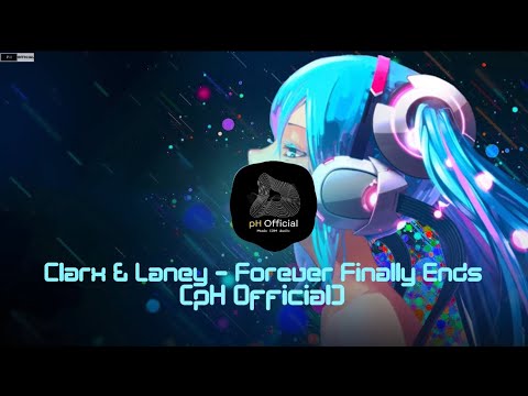 Clarx \u0026 Laney - Forever Finally Ends [pH Official]