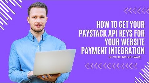 How to Get Your Paystack API Keys for Your Website Payment Integration (Cterling Software)
