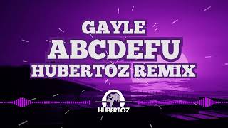 Gayle-Abecdefu (HUBERTOZ REMIX)