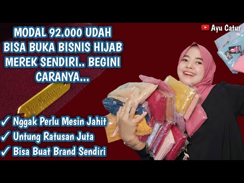 MODAL 92.000 BISA BUKA BISNIS HIJAB DENGAN BRAND SENDIRI & NGGAK PERLU MESIN JAHIT.. BEGINI CARANYA