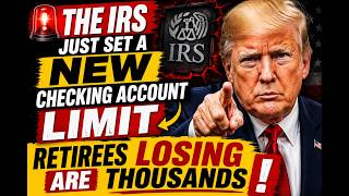 🚨 The IRS Just Set a New Checking Account Limit – Retirees Are Losing Thousands