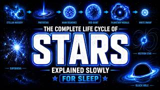 Every Confusing Thing About Stars and Stellar Evolution Explained Slowly (For Sleep)